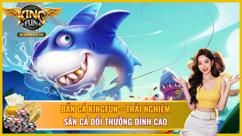 Giao diện sống động, tạo cảm giác siêu thực tại bắn cá Kingfun