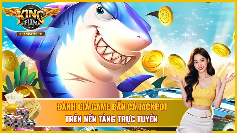 Những điểm vượt trội của game Jackpot Fishing 