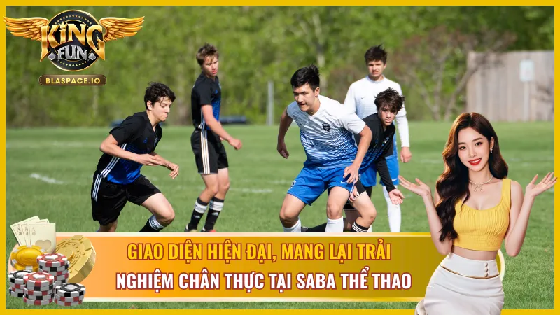 Giao diện SABA Thể Thao hiện đại, mang lại trải nghiệm chân thực 