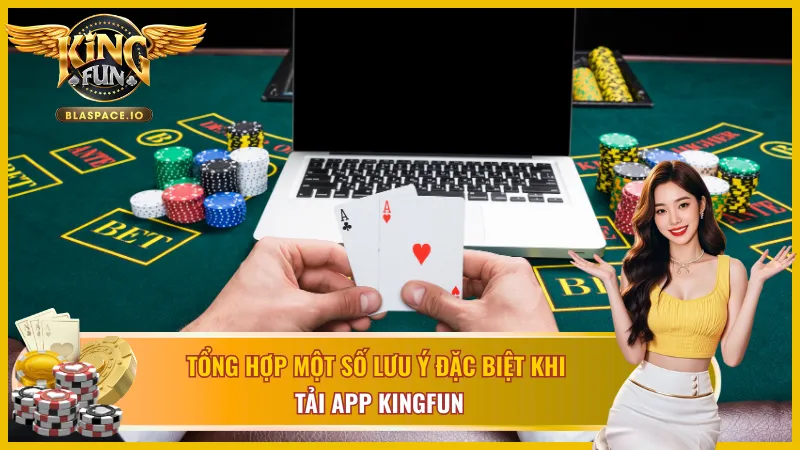 Một số tips cần thiết trong quá trình tải app KingFun