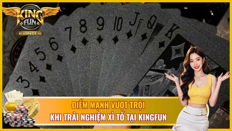 Ưu điểm nổi bật khi chơi tại KINGFUN